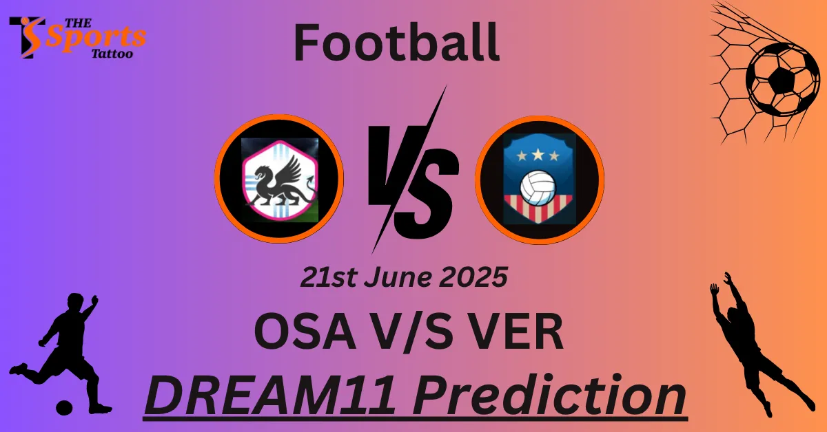 OSA vs VER Dream11 Prediction