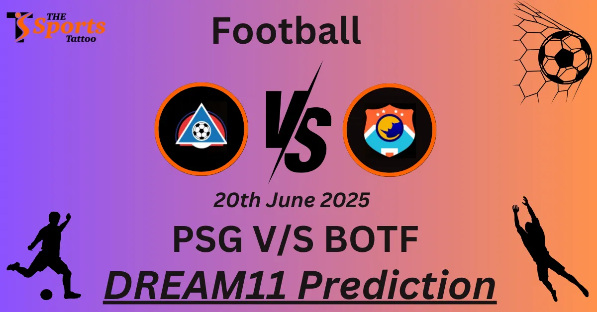 PSG vs BOTF Dream11 Prediction