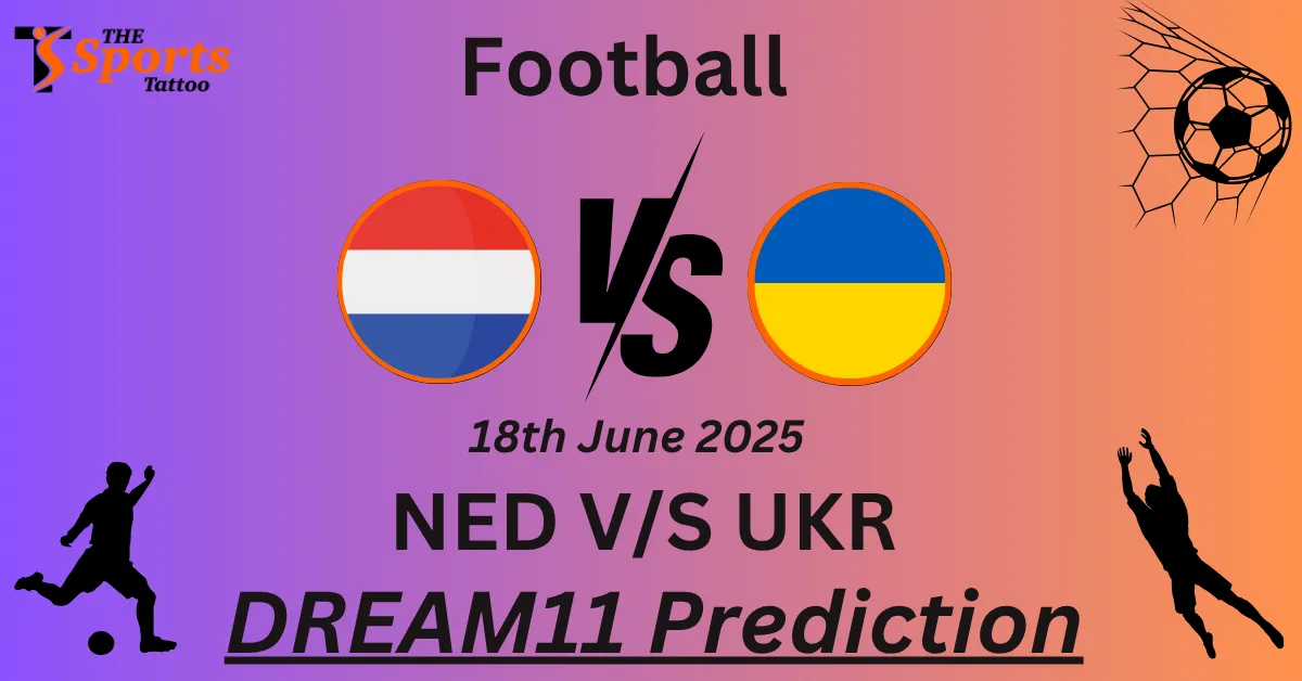 NED vs UKR Dream11 Prediction