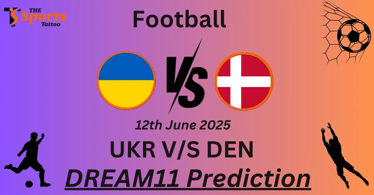 UKR vs DEN Dream11 Prediction