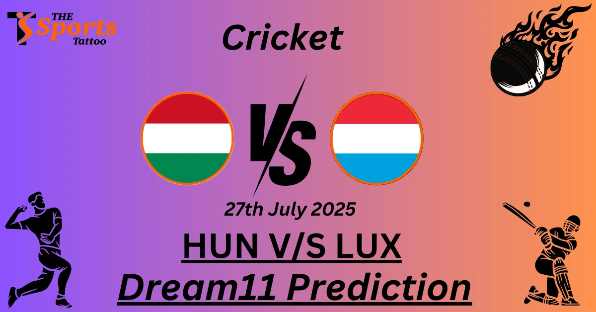 HUN vs LUX Dream11 Prediction