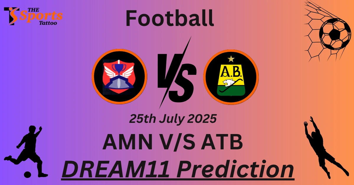AMN vs ATB Dream11 Prediction