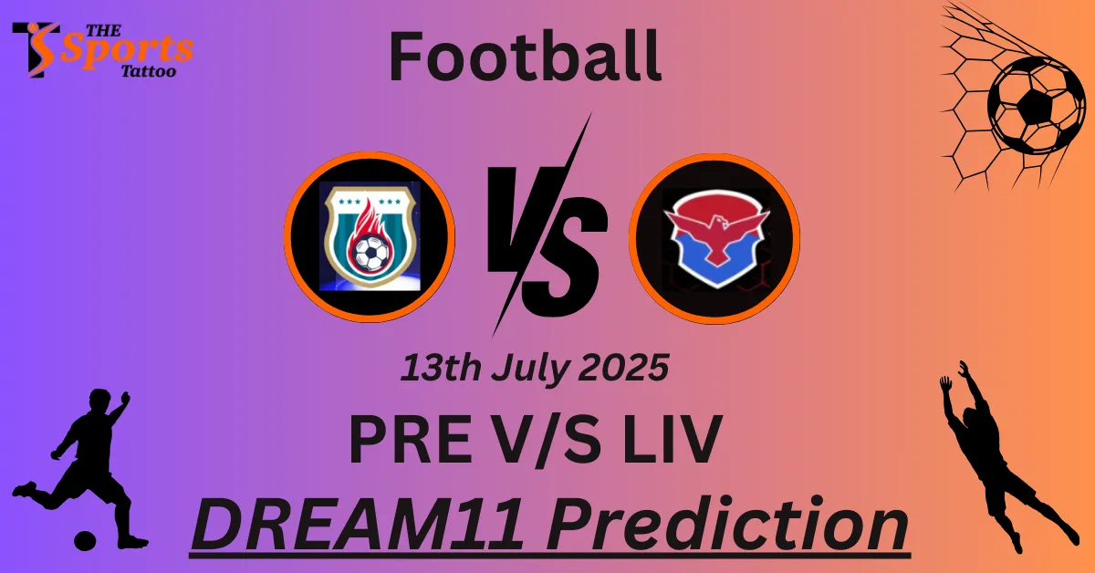 PRE vs LIV Dream11 Prediction