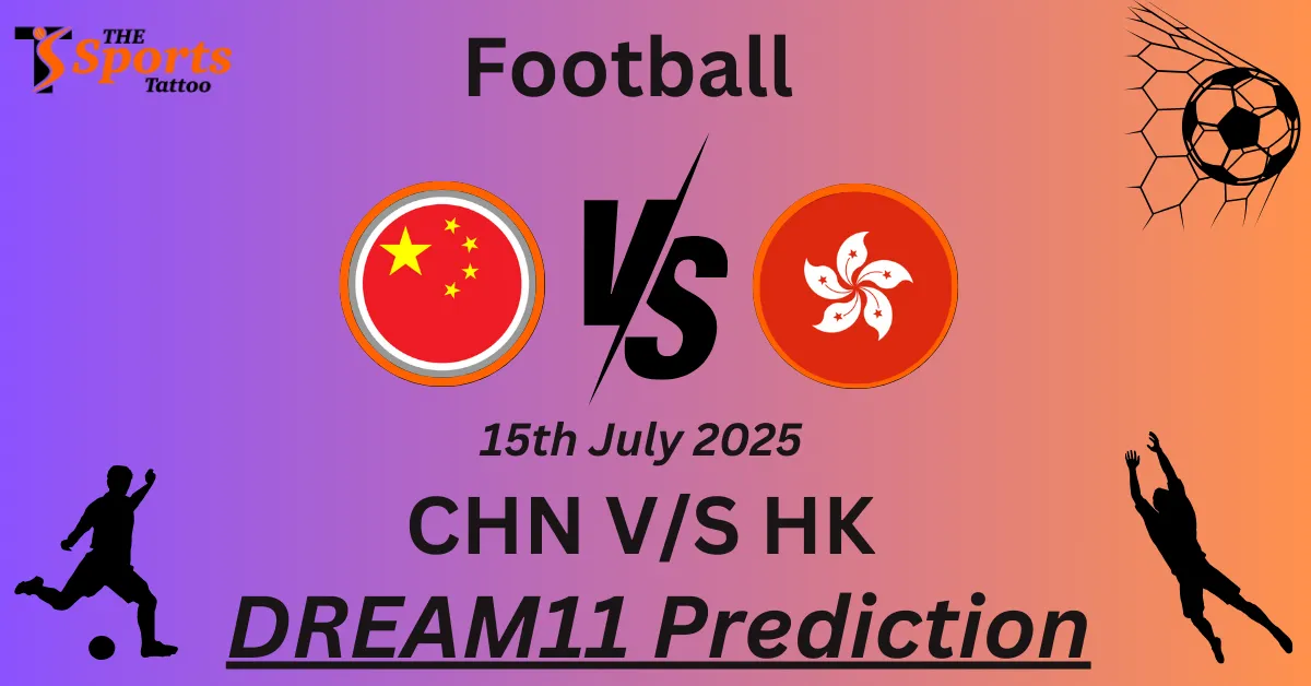 CHN VS HK Dream11 Prediction