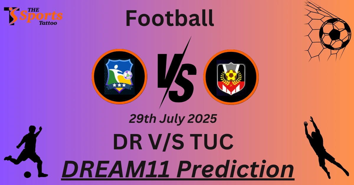 DR vs TUC Dream11 Prediction