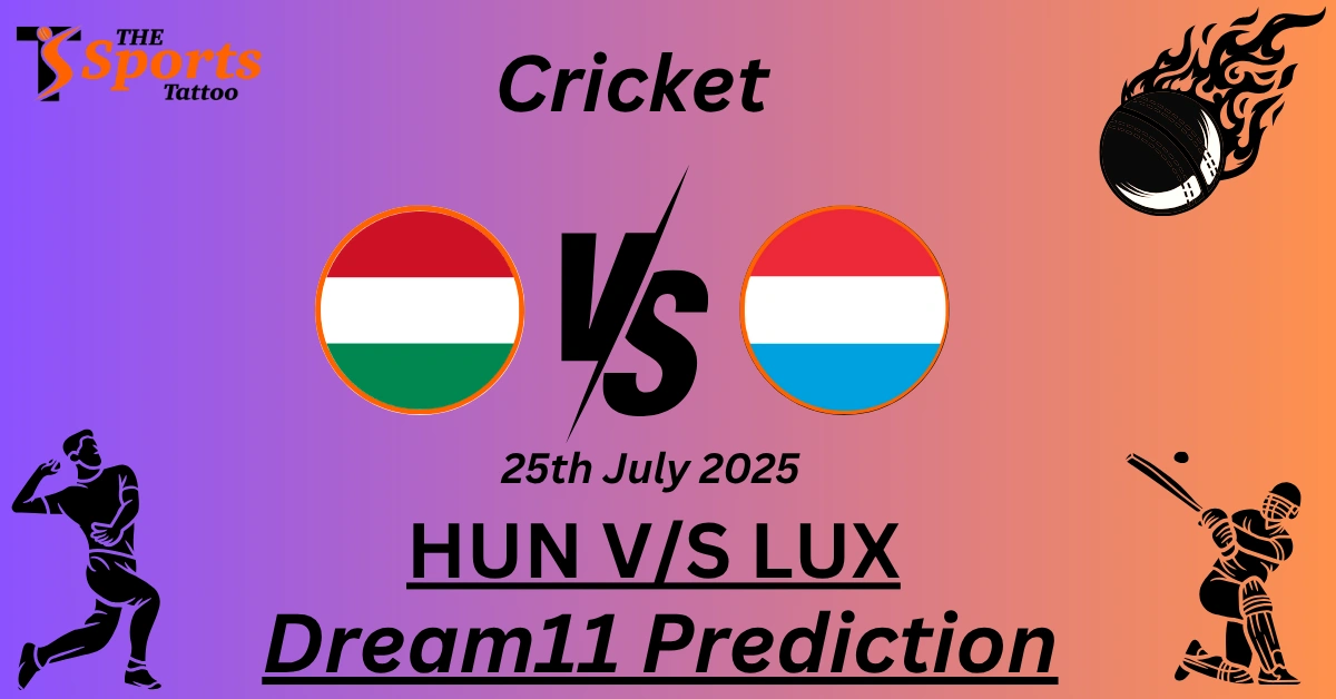 HUN vs LUX Dream11 Prediction