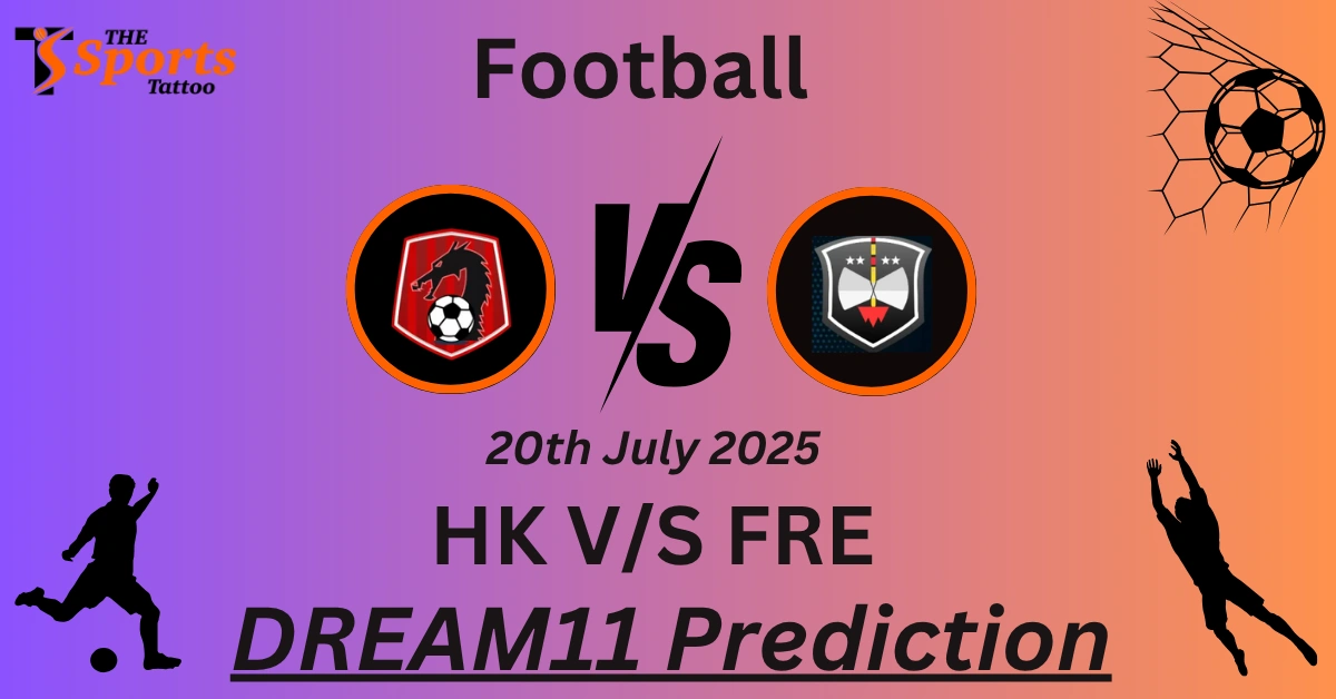 HK vs FRE Dream11 Prediction