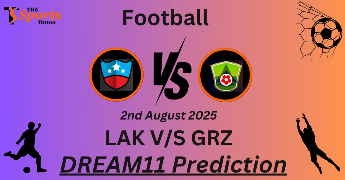 LAK vs GRZ Dream11 Prediction