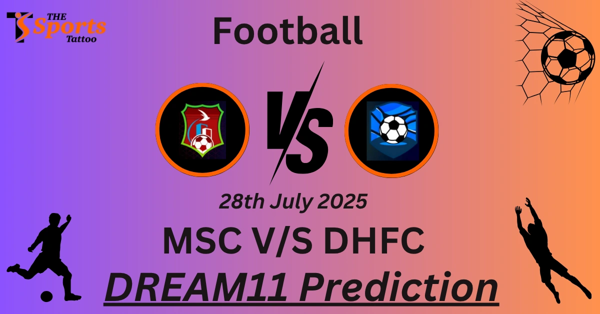 MSC vs DHFC Dream11 Prediction