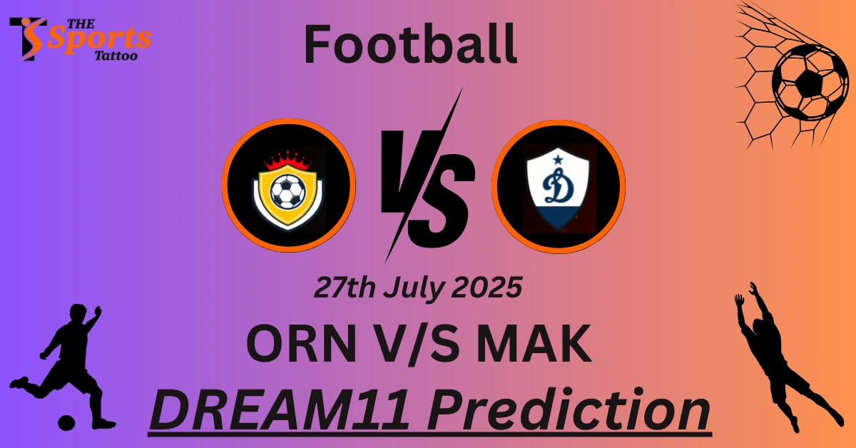ORN vs MAK Dream11 Prediction
