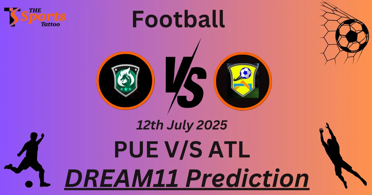 PUE vs ATL Dream11 Prediction