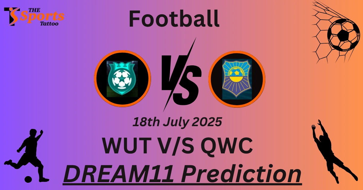 WUT vs QWC Dream11 Prediction