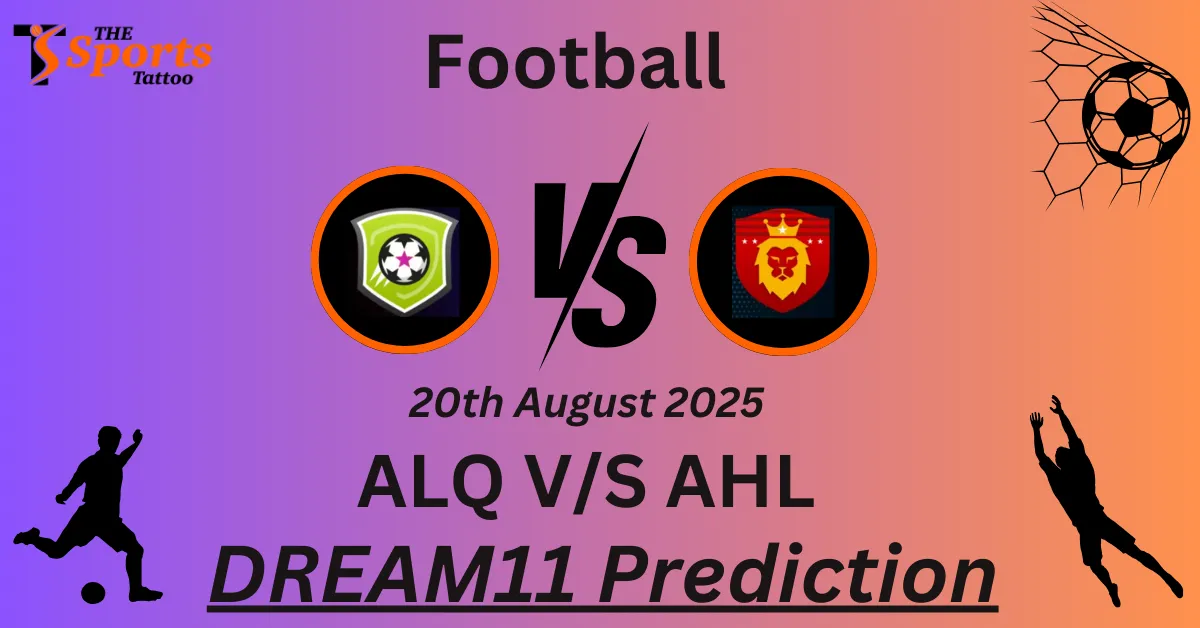 ALQ vs AHL Dream11 Prediction