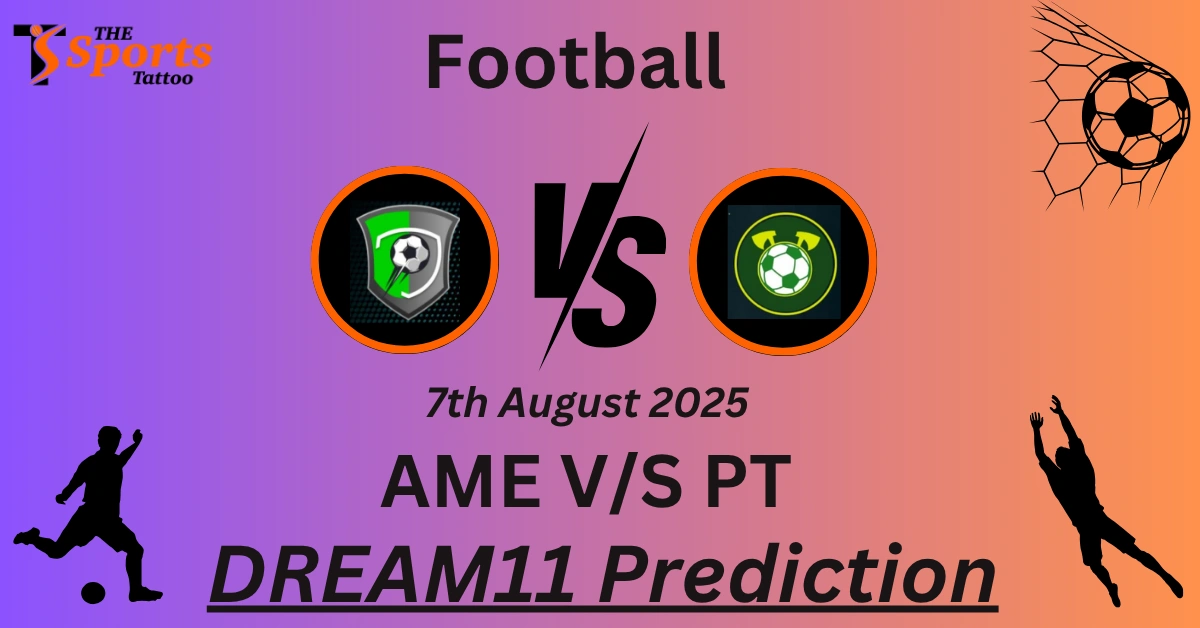 AME vs PT Dream11 Prediction