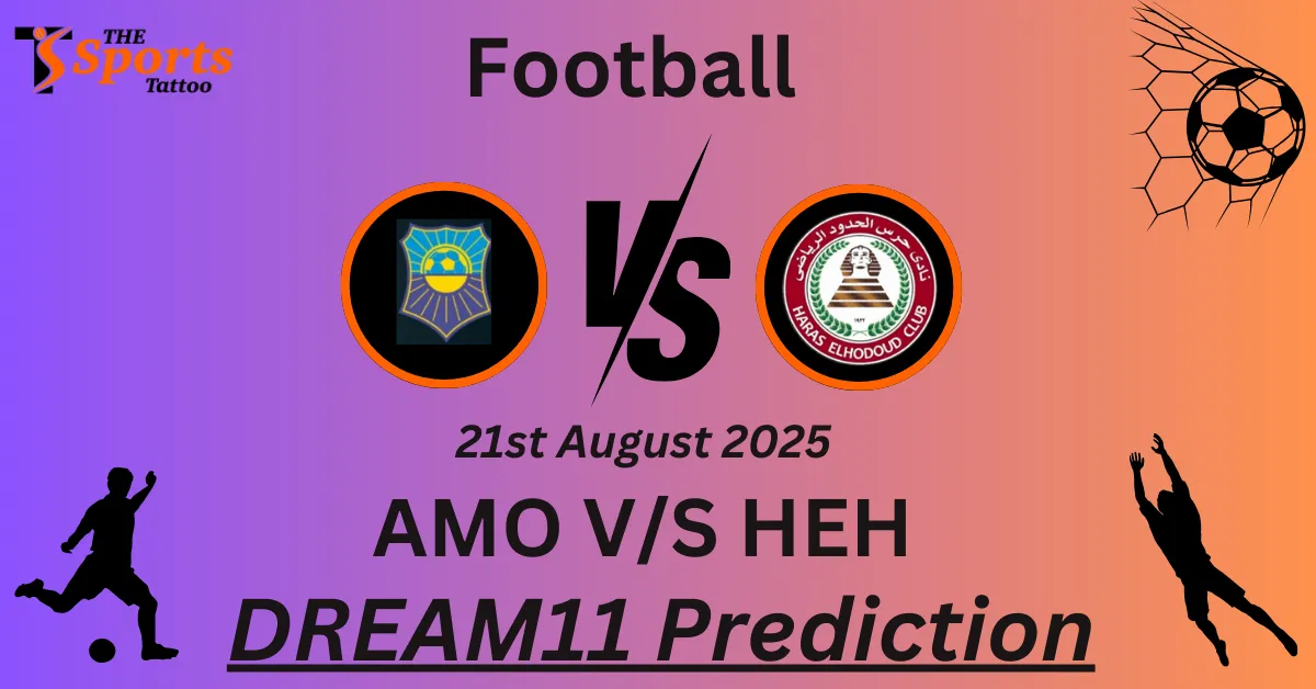 AMO vs HEH Dream11 Prediction