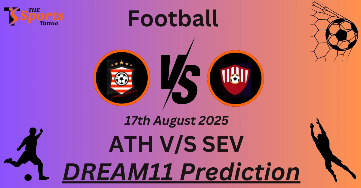 ATH vs SEV Dream11 Prediction