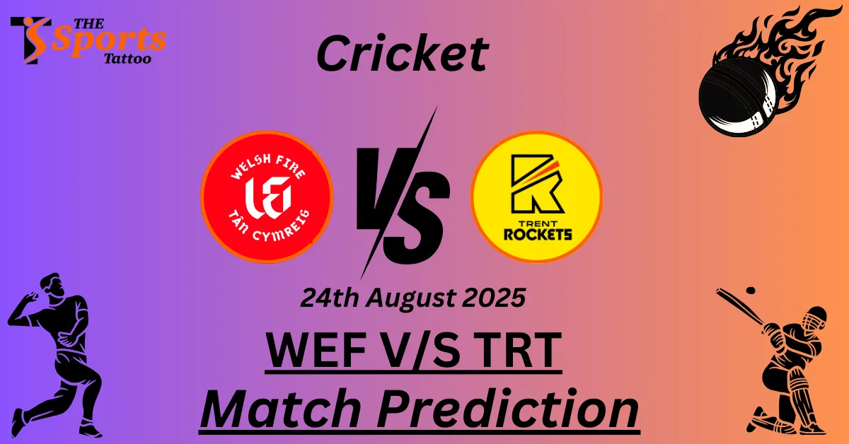 WEF vs TRT Match Prediction