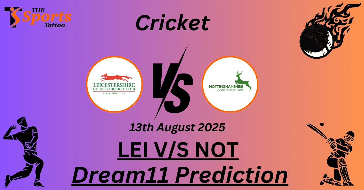 LEI vs NOT Dream11 Prediction