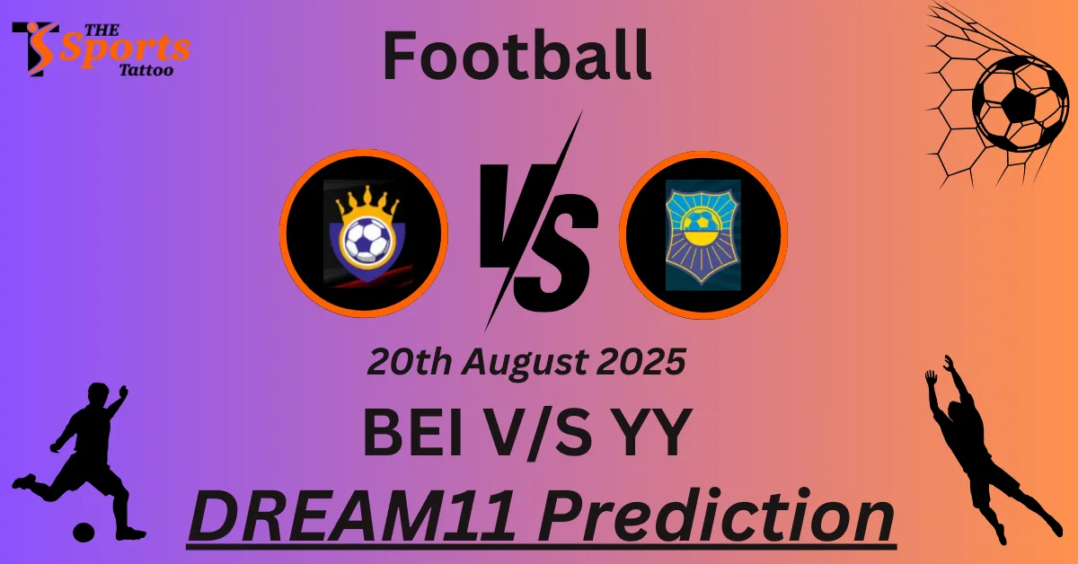 BEI vs YY Dream11 Prediction