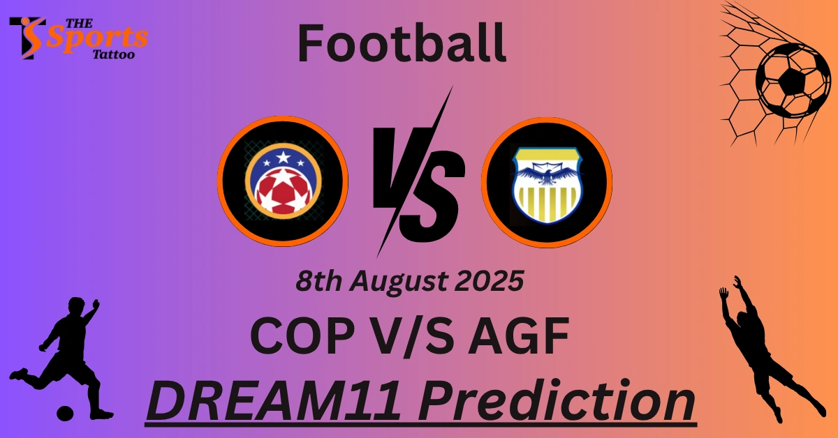 COP vs AGF Dream11 Prediction