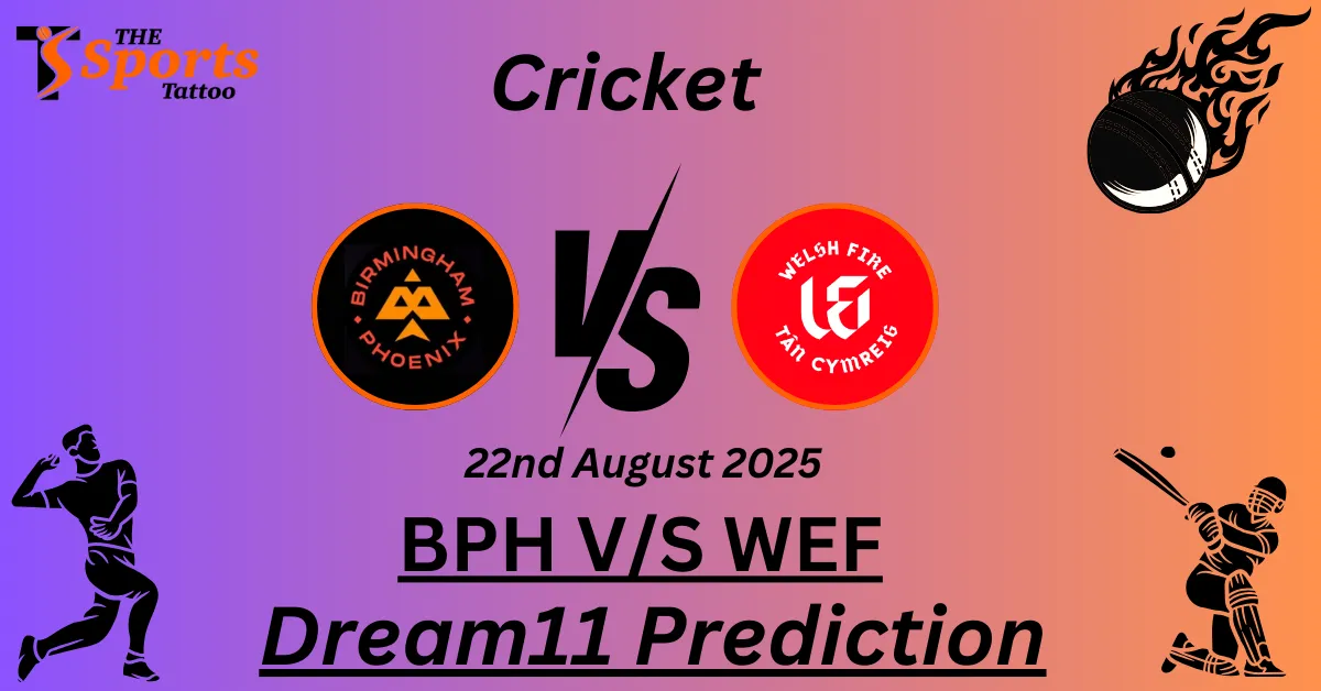 BPH vs WEF Dream11 Prediction