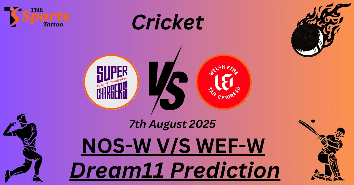 NOS-W vs WEF-W Dream11 Prediction