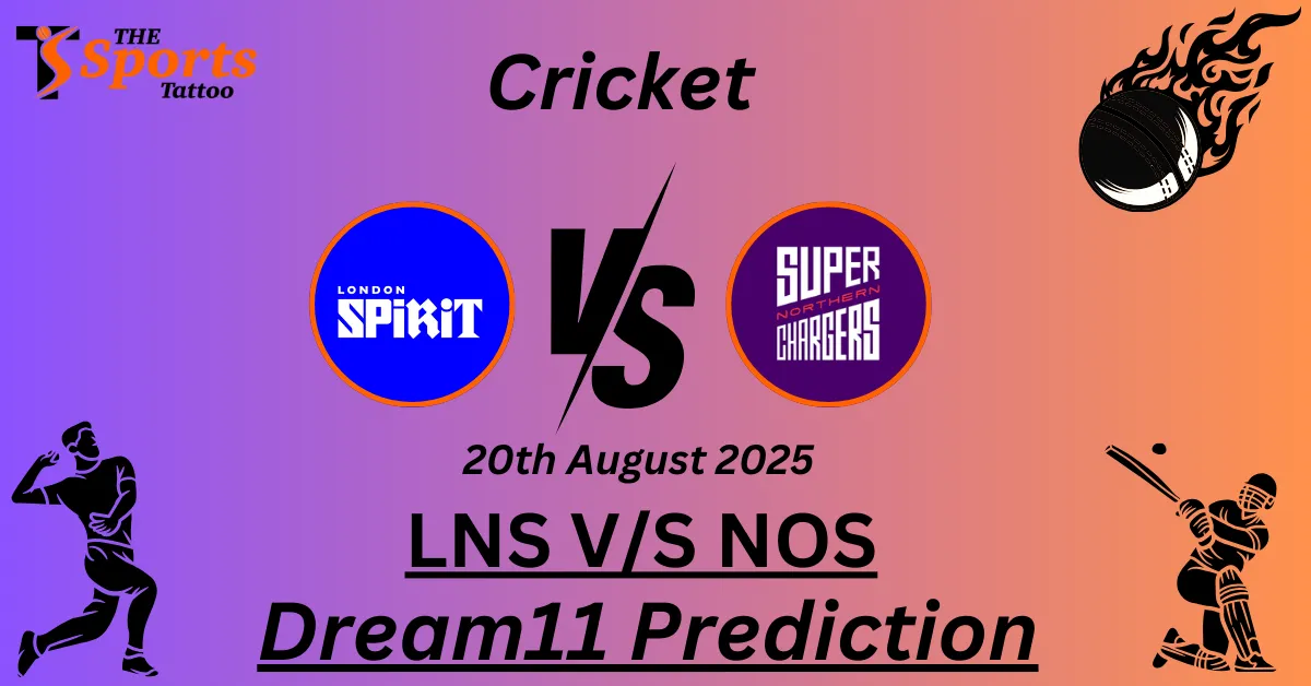 LNS vs NOS Dream11 Prediction