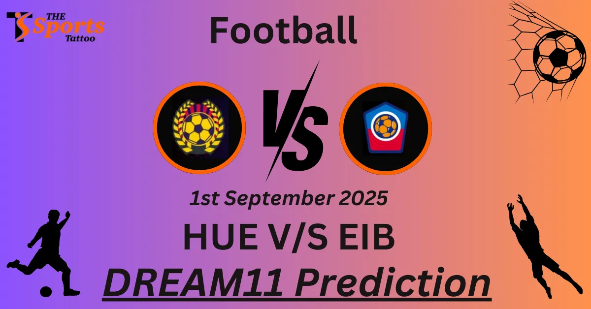 HUE vs EIB Match Prediction