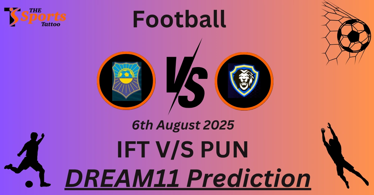 IFT vs PUN Dream11 Prediction