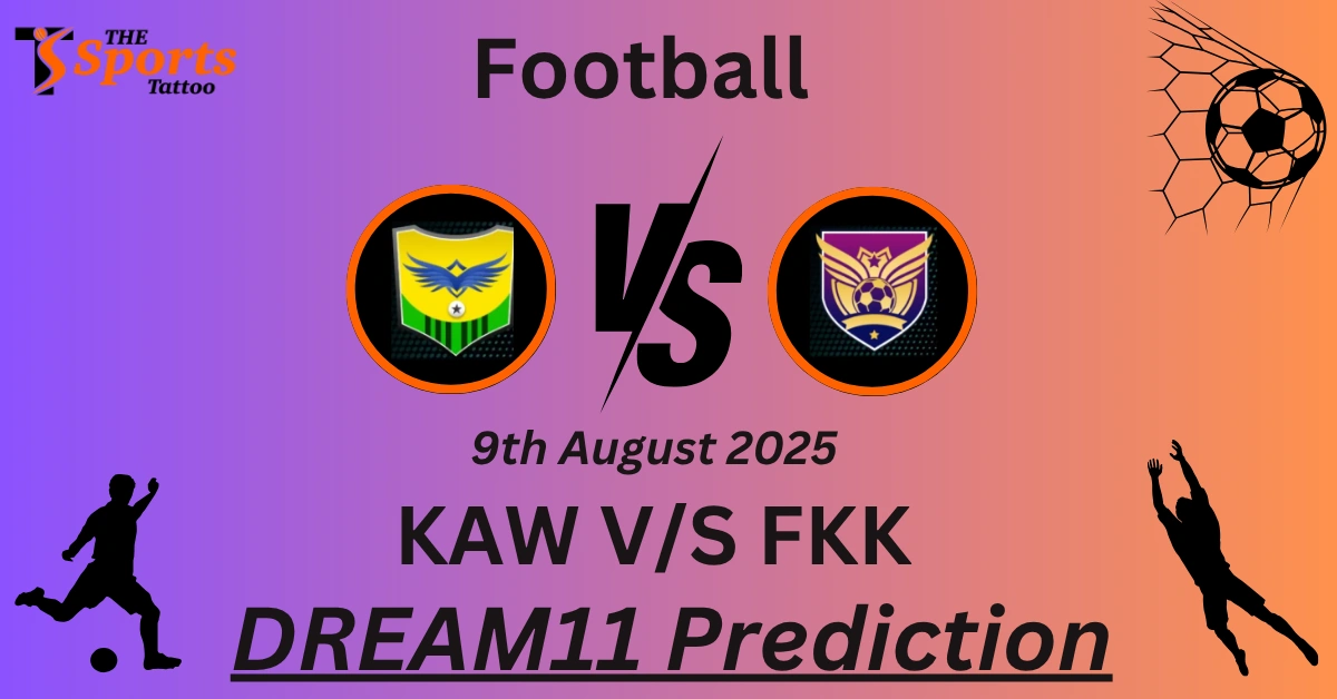 KAW vs FKK Dream11 Prediction