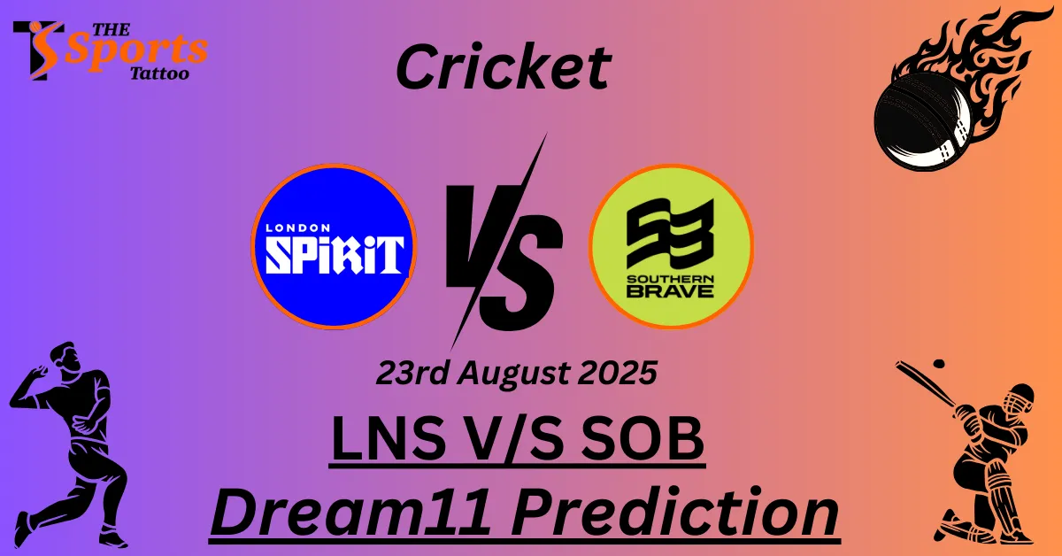 LNS vs SOB Dream11 Prediction