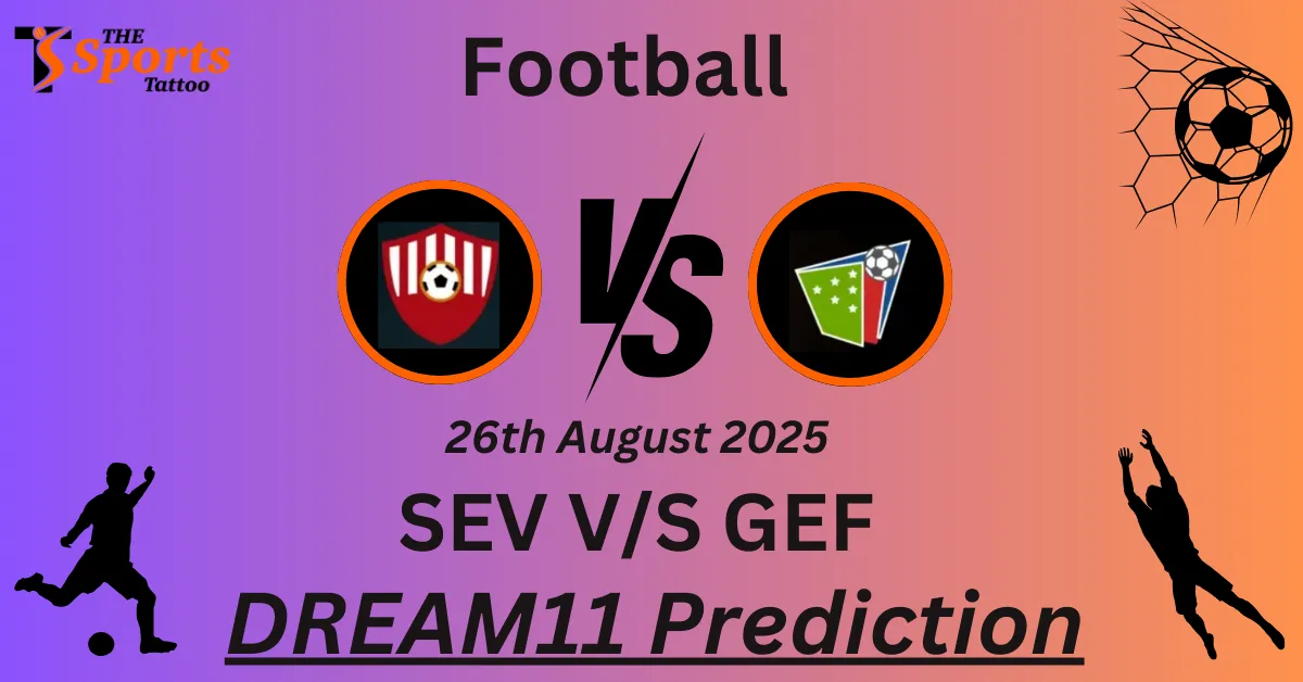 SEV vs GEF Match Prediction