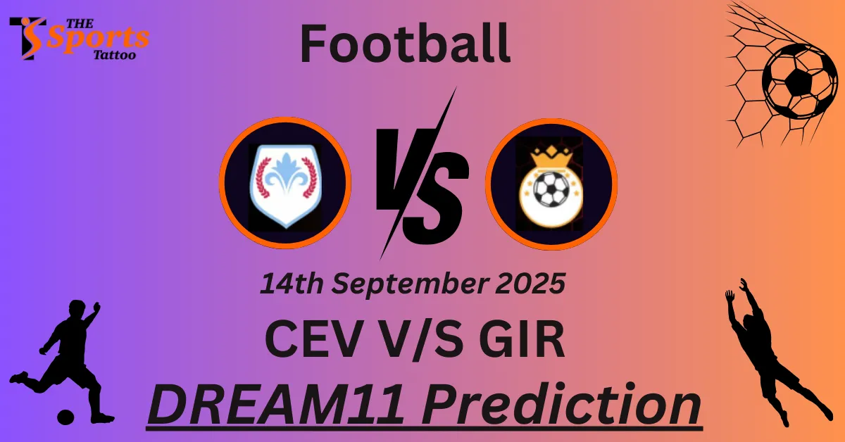 CEV vs GIR Match Prediction