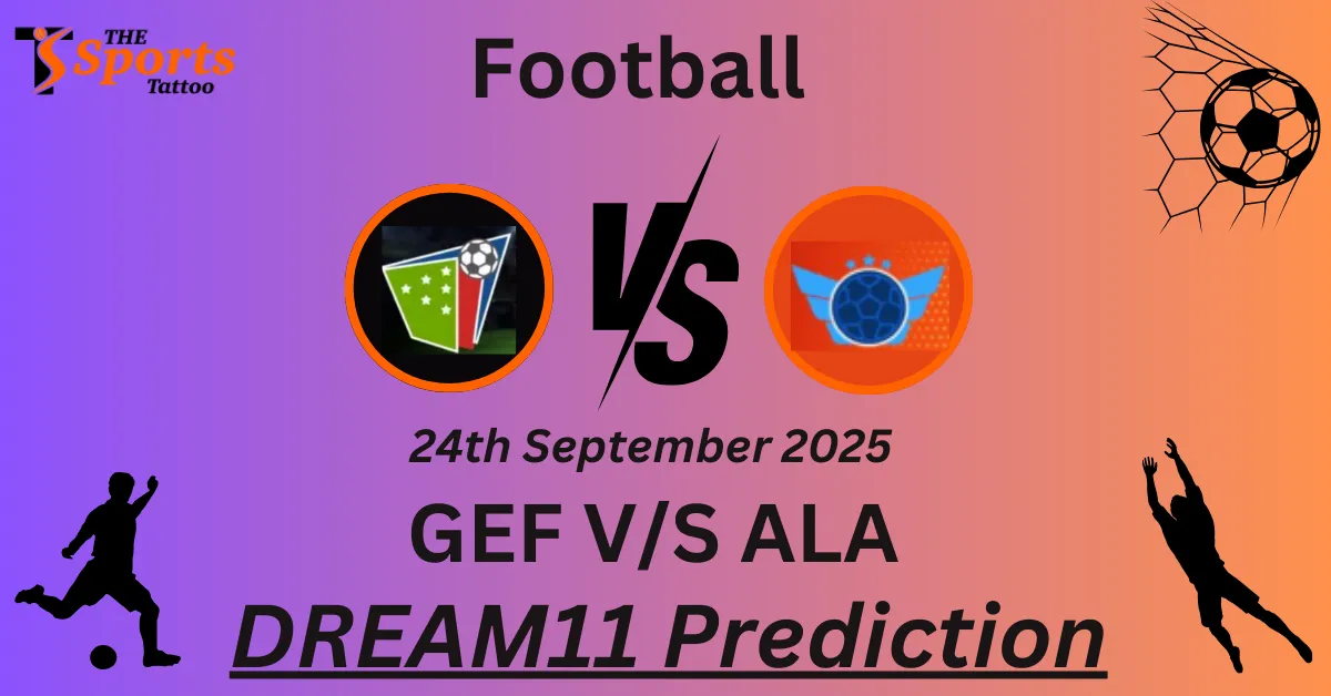 GEF vs ALA Match Prediction