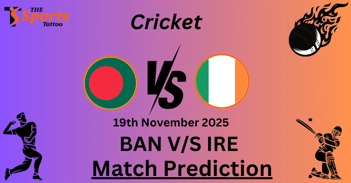BAN vs IRE Match Prediction