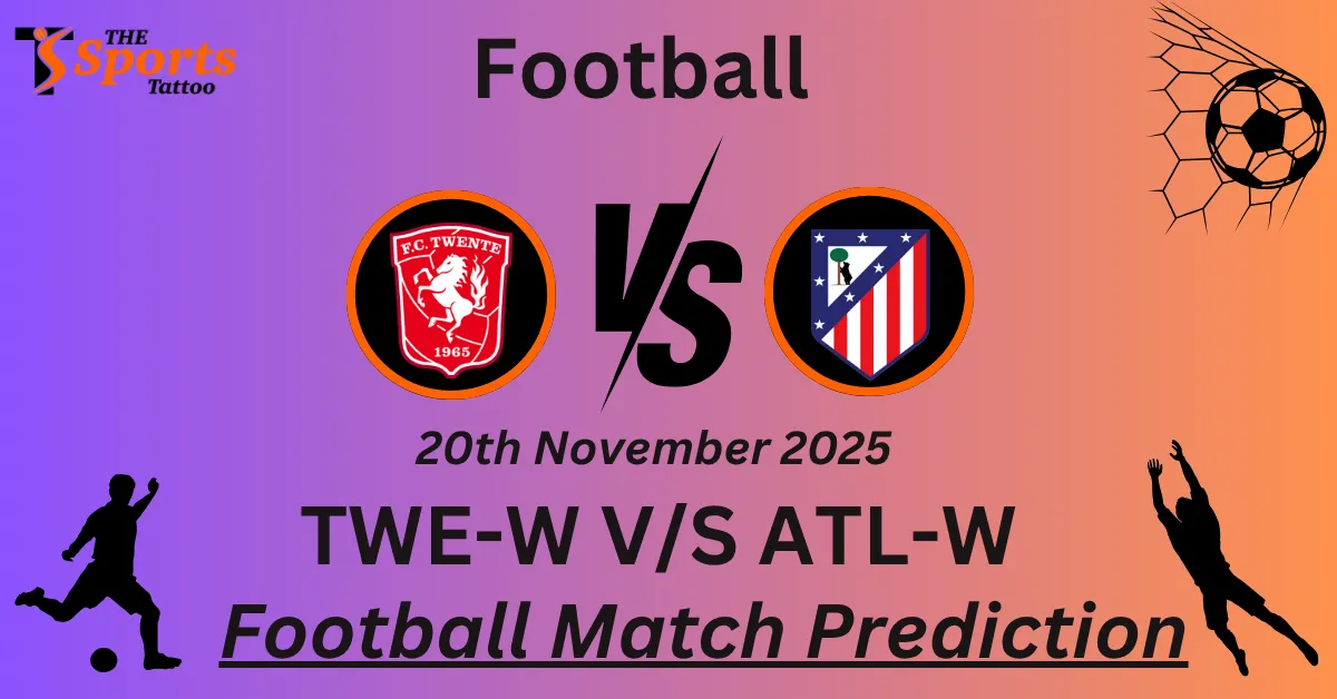 TWE-W vs ATL-W Match Prediction